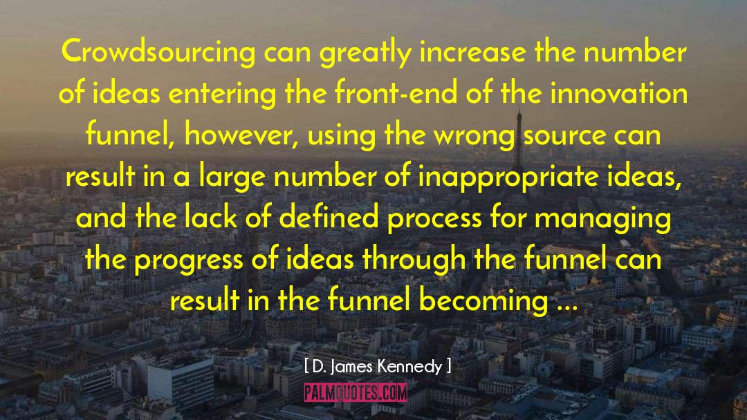 D. James Kennedy Quotes: Crowdsourcing can greatly increase the