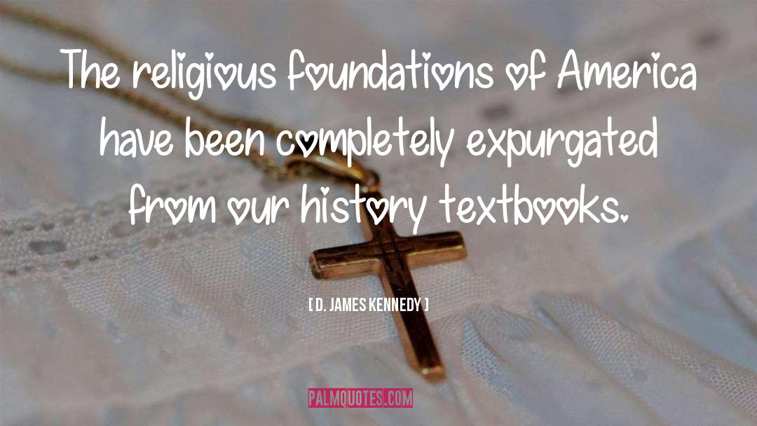 D. James Kennedy Quotes: The religious foundations of America
