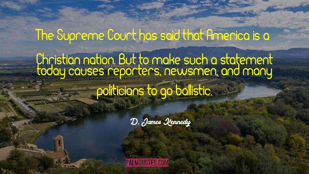 D. James Kennedy Quotes: The Supreme Court has said