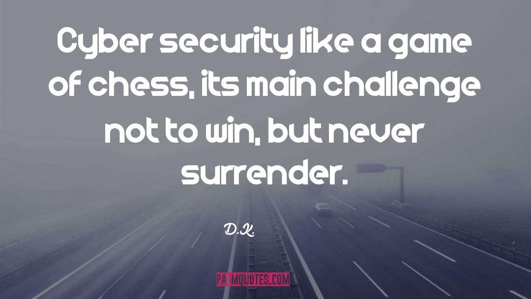 D.K. Quotes: Cyber security like a game
