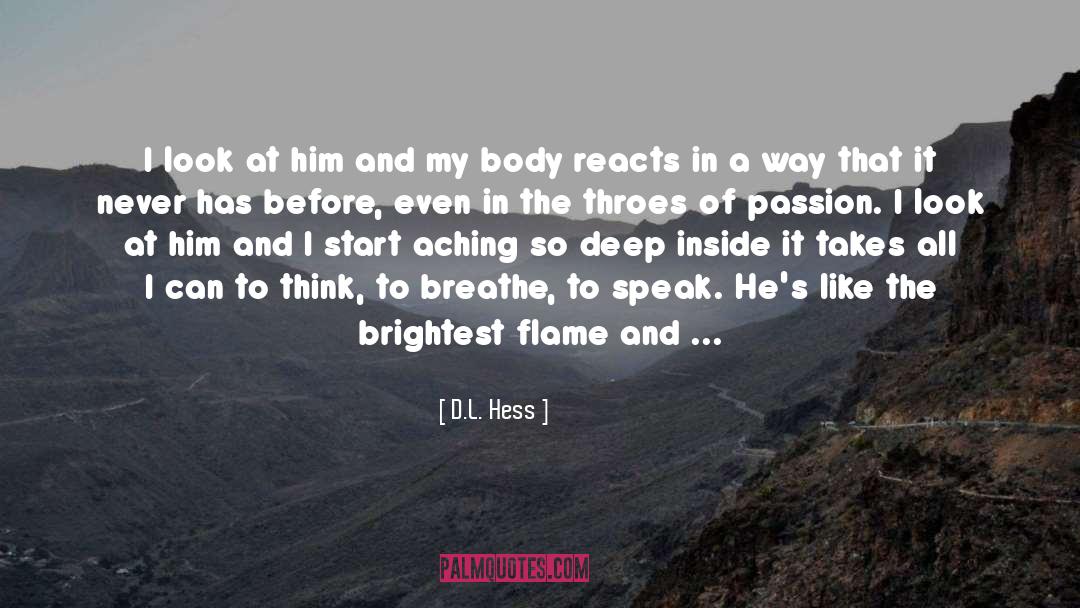 D.L. Hess Quotes: I look at him and