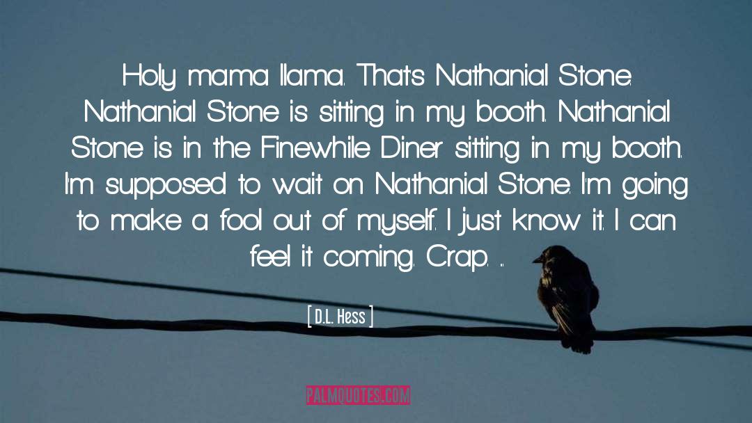 D.L. Hess Quotes: Holy mama llama. That's Nathanial