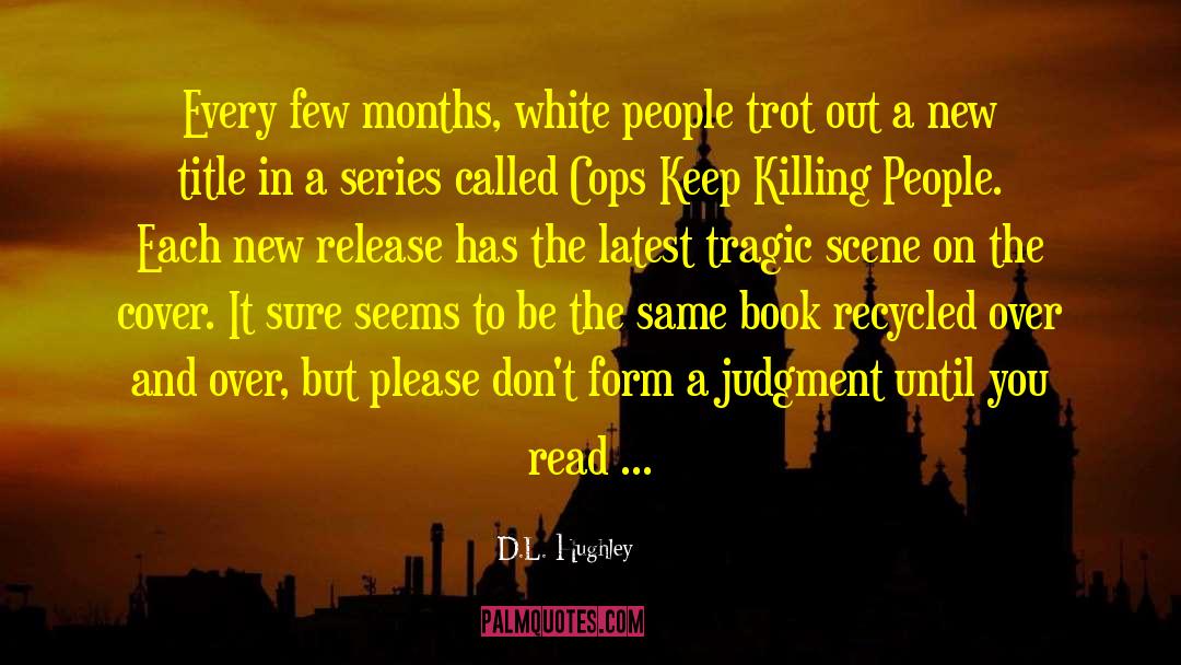 D. L. Hughley Quotes: Every few months, white people