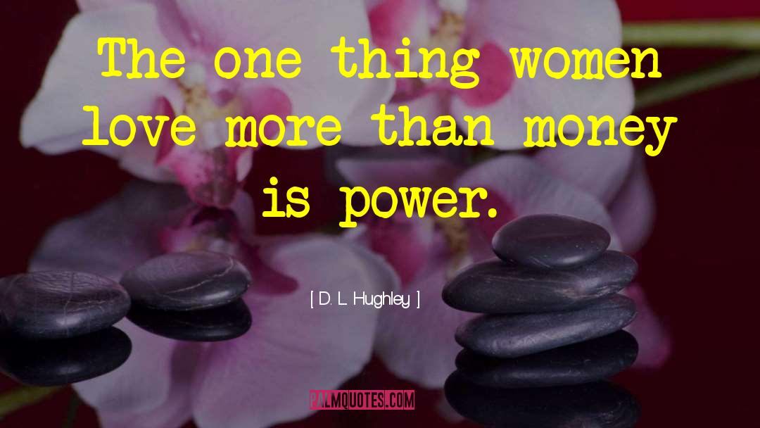 D. L. Hughley Quotes: The one thing women love