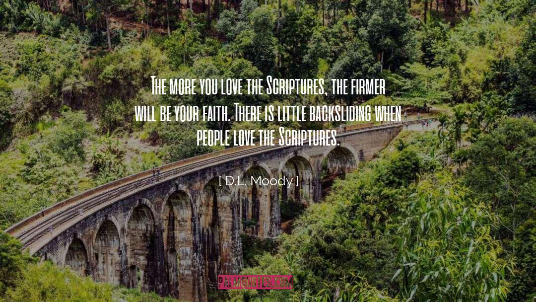 D.L. Moody Quotes: The more you love the