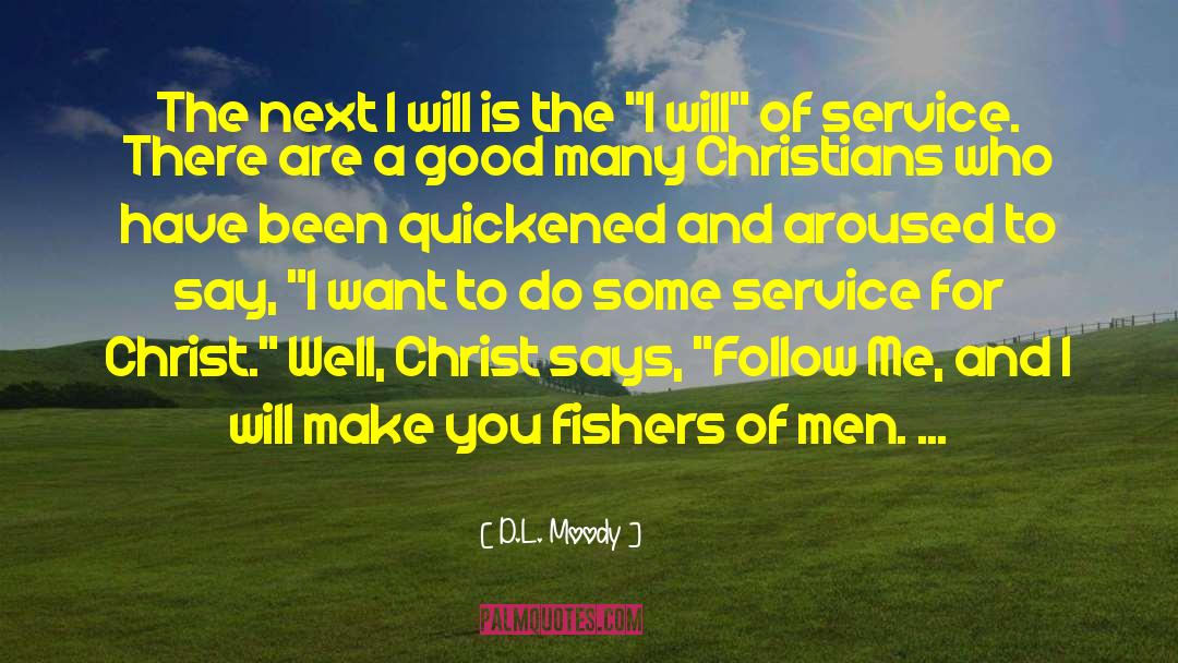 D.L. Moody Quotes: The next I will is