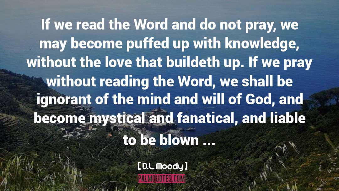 D.L. Moody Quotes: If we read the Word