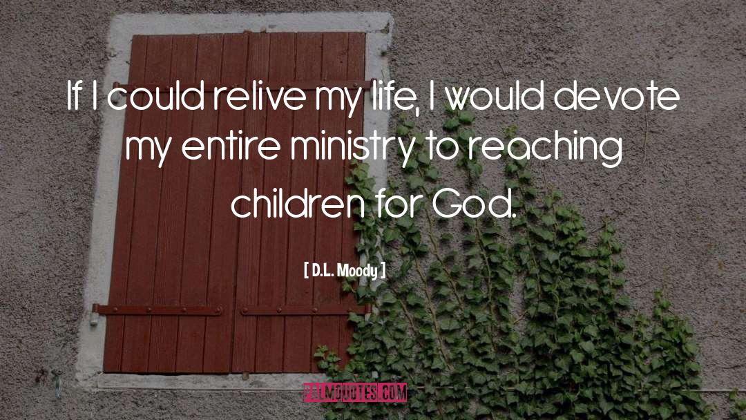 D.L. Moody Quotes: If I could relive my