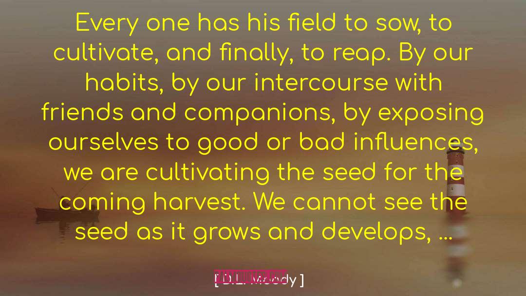 D.L. Moody Quotes: Every one has his field