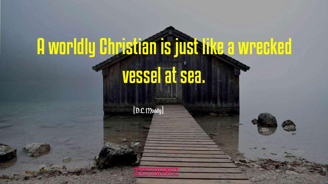 D.L. Moody Quotes: A worldly Christian is just
