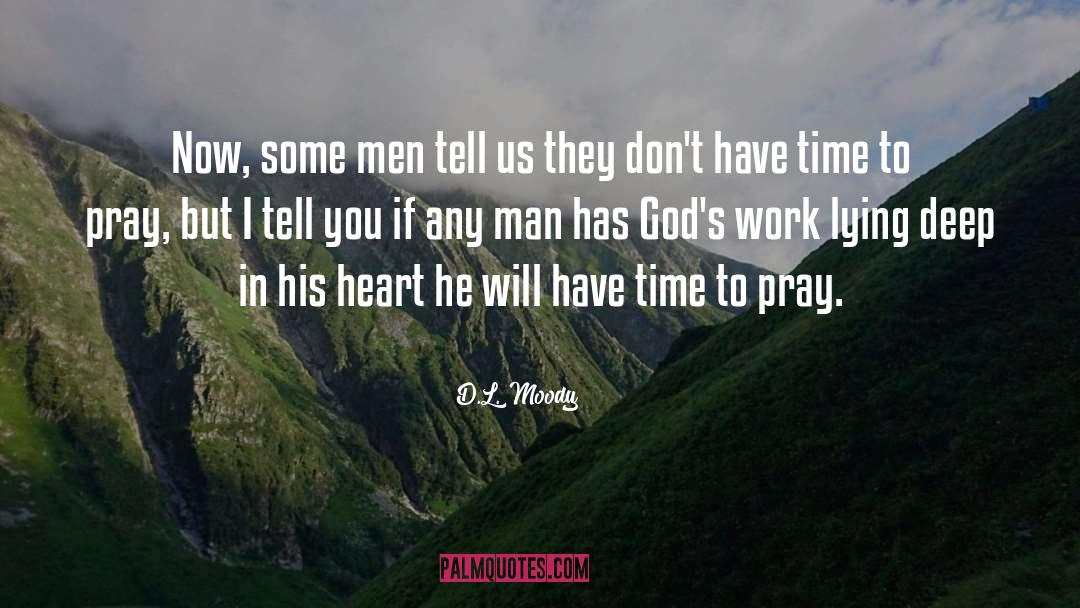 D.L. Moody Quotes: Now, some men tell us