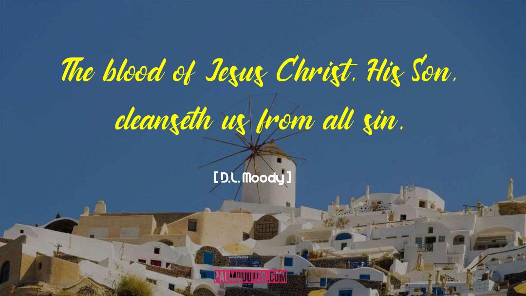 D.L. Moody Quotes: The blood of Jesus Christ,