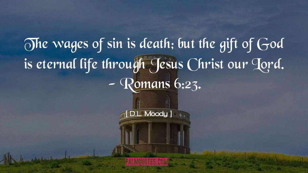 D.L. Moody Quotes: The wages of sin is