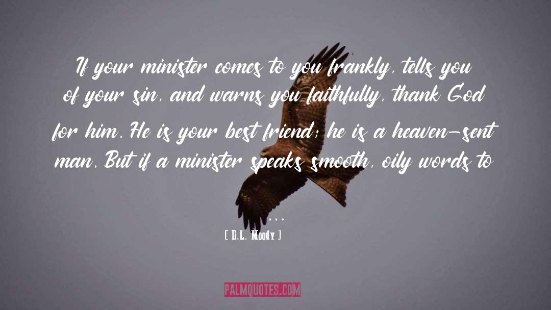 D.L. Moody Quotes: If your minister comes to