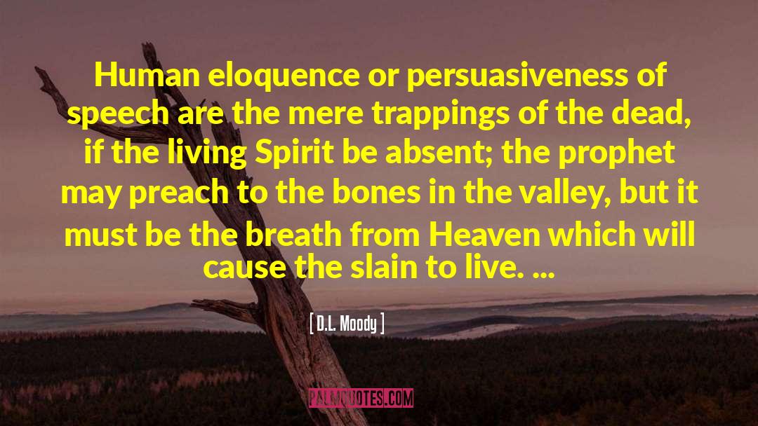 D.L. Moody Quotes: Human eloquence or persuasiveness of