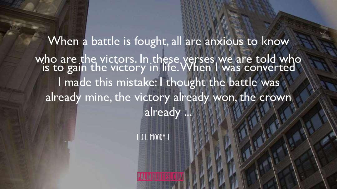 D.L. Moody Quotes: When a battle is fought,