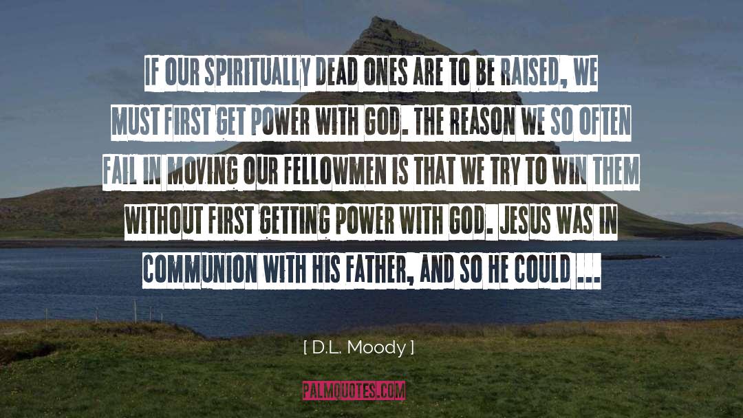 D.L. Moody Quotes: If our spiritually dead ones