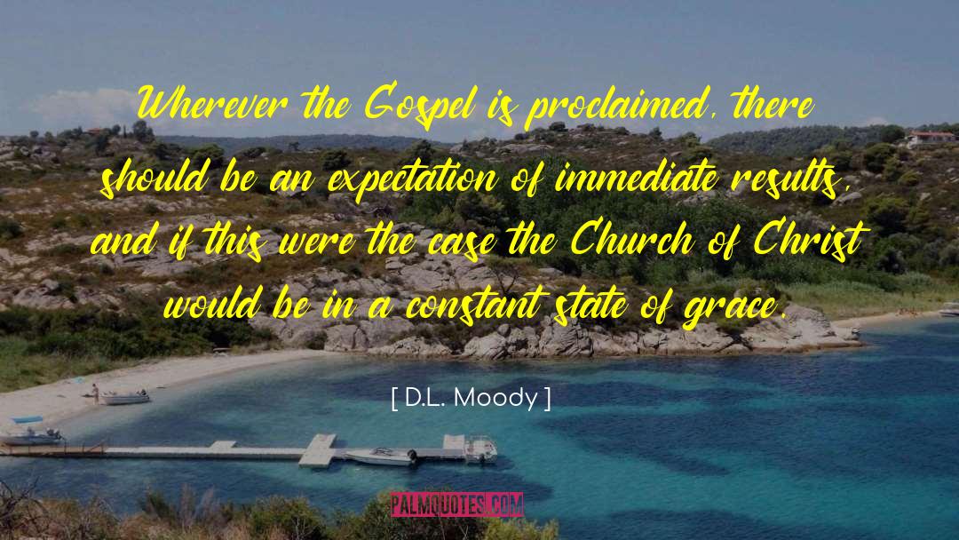 D.L. Moody Quotes: Wherever the Gospel is proclaimed,