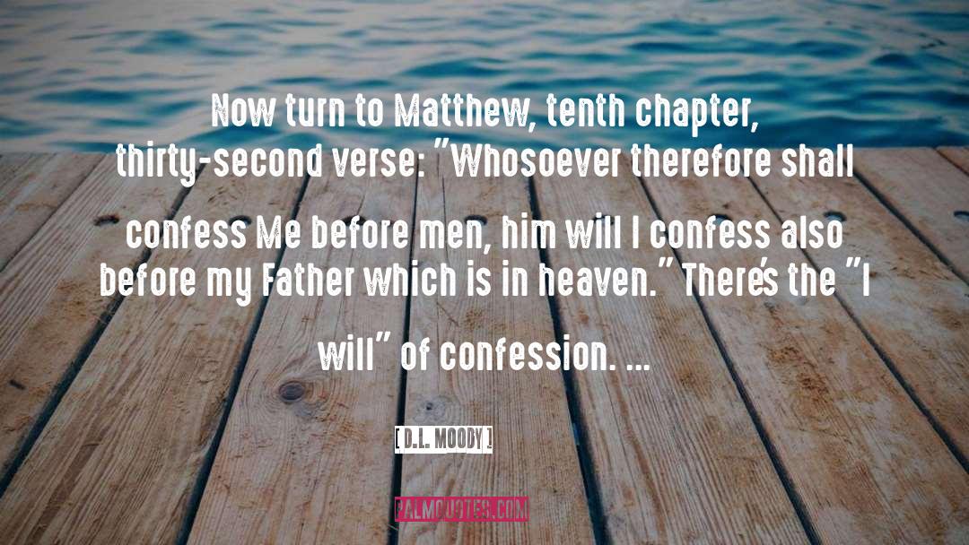 D.L. Moody Quotes: Now turn to Matthew, tenth