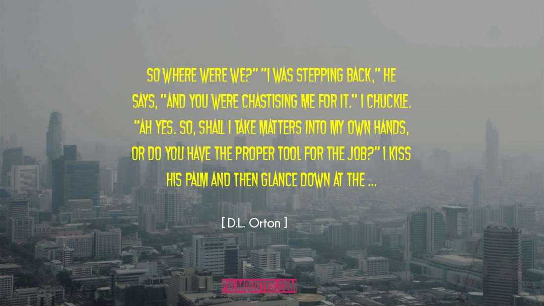 D.L. Orton Quotes: So where were we?