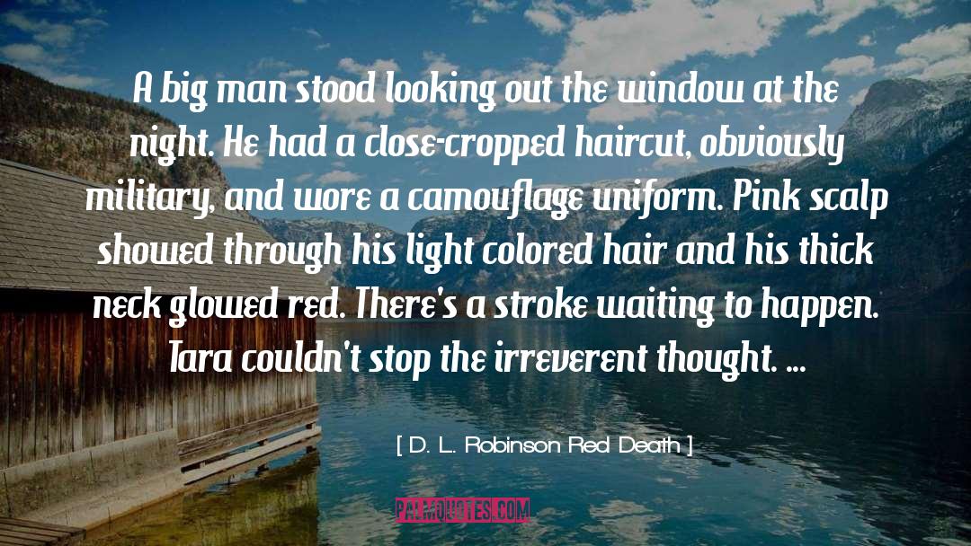 D. L. Robinson Red Death Quotes: A big man stood looking