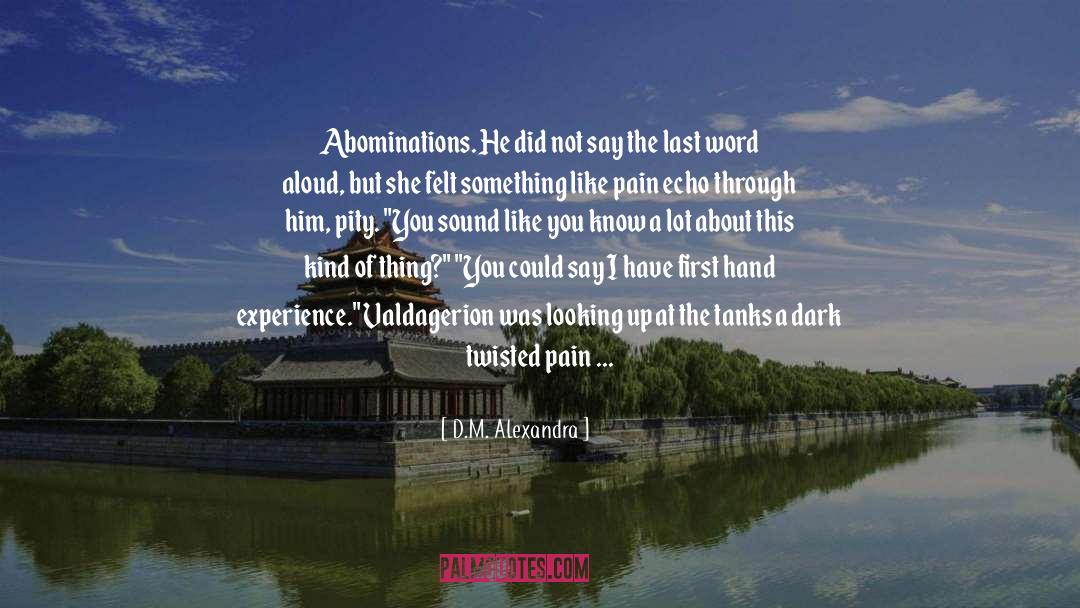 D.M. Alexandra Quotes: Abominations. He did not say