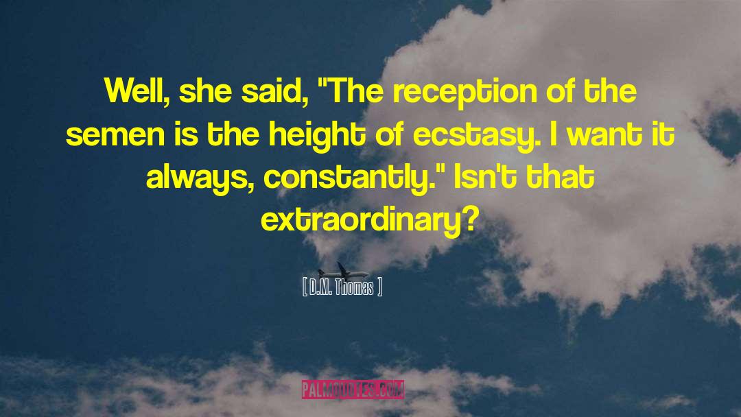 D.M. Thomas Quotes: Well, she said, 