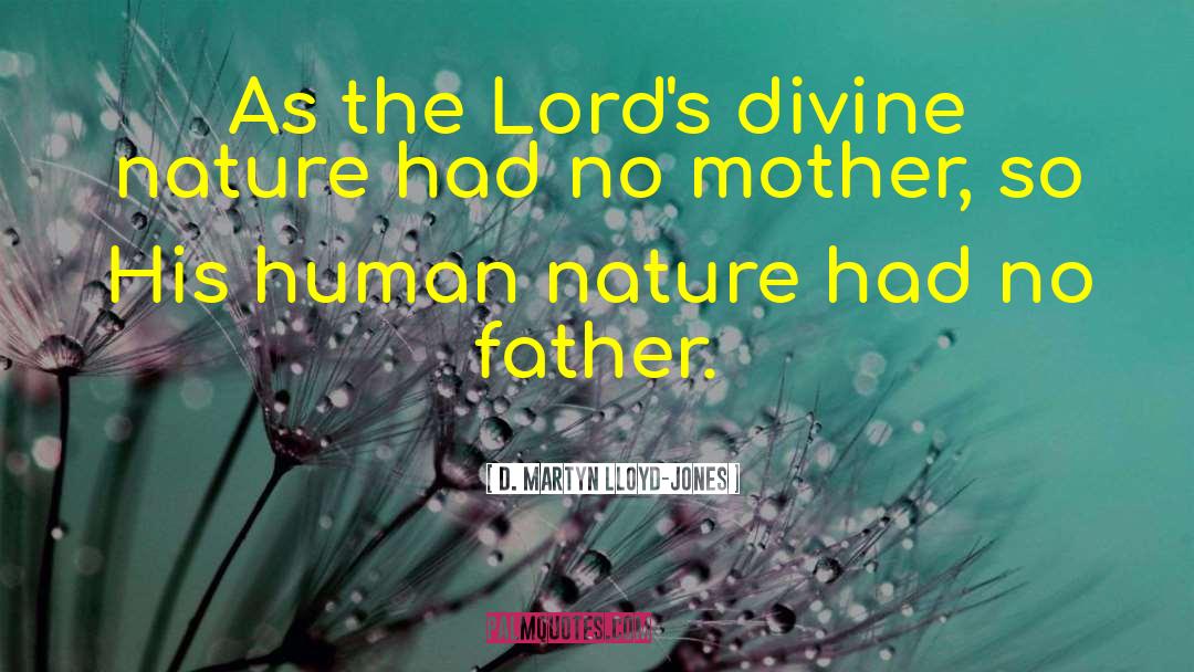 D. Martyn Lloyd-Jones Quotes: As the Lord's divine nature