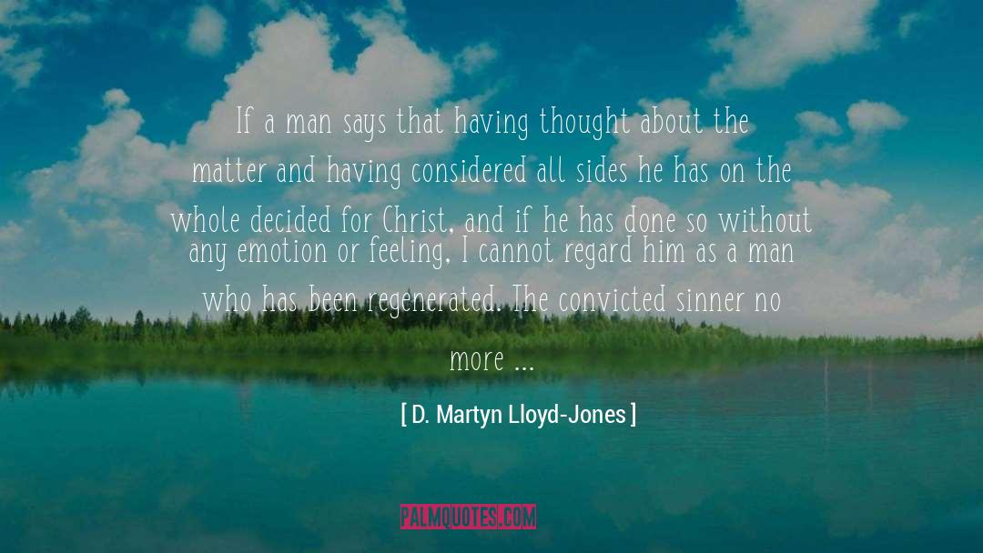 D. Martyn Lloyd-Jones Quotes: If a man says that