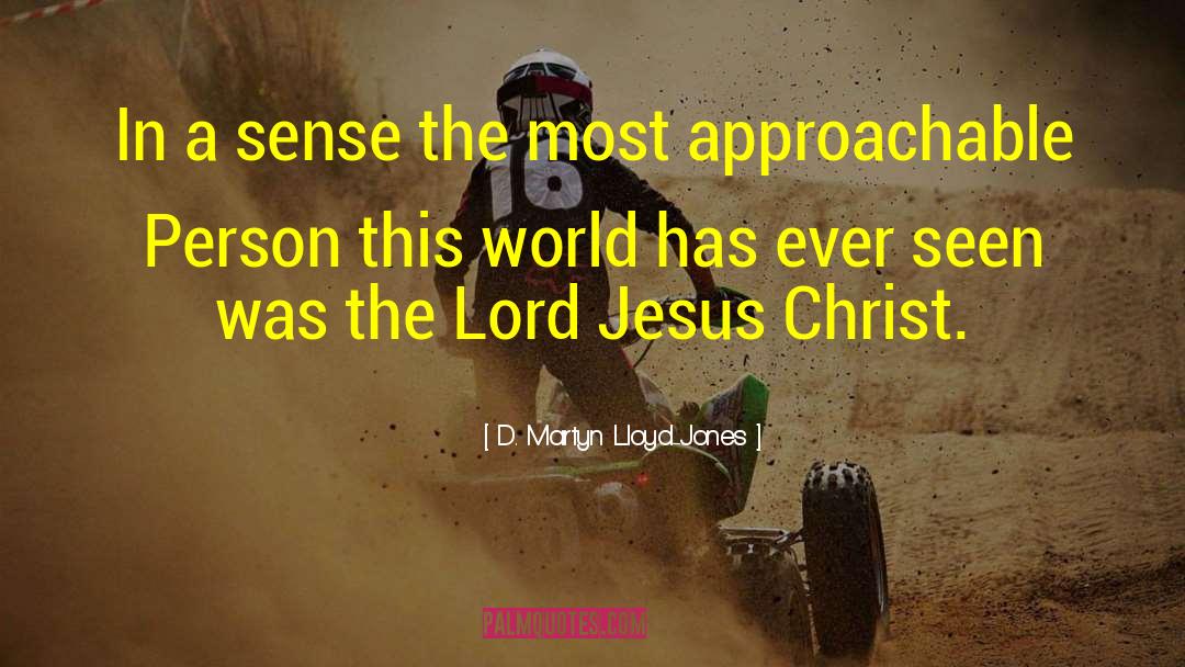 D. Martyn Lloyd-Jones Quotes: In a sense the most