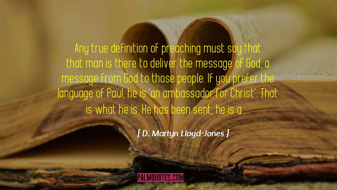 D. Martyn Lloyd-Jones Quotes: Any true definition of preaching