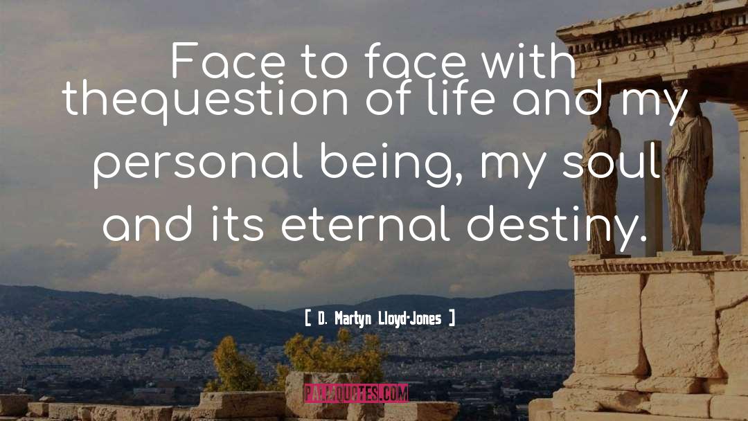 D. Martyn Lloyd-Jones Quotes: Face to face with the<br>question