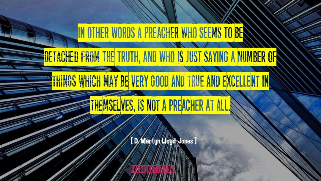 D. Martyn Lloyd-Jones Quotes: In other words a preacher
