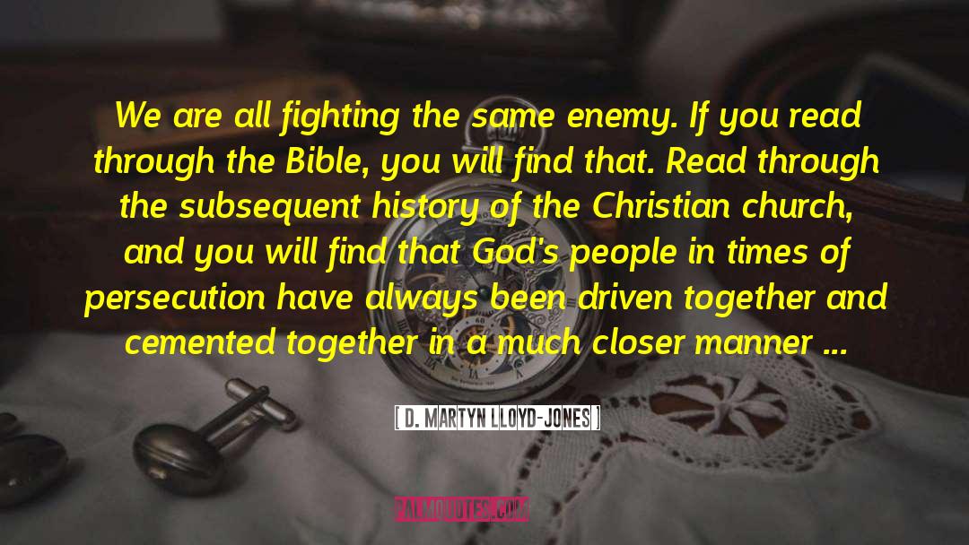 D. Martyn Lloyd-Jones Quotes: We are all fighting the