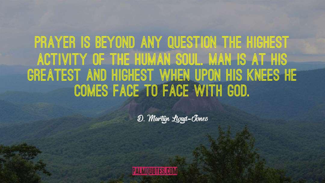 D. Martyn Lloyd-Jones Quotes: Prayer is beyond any question