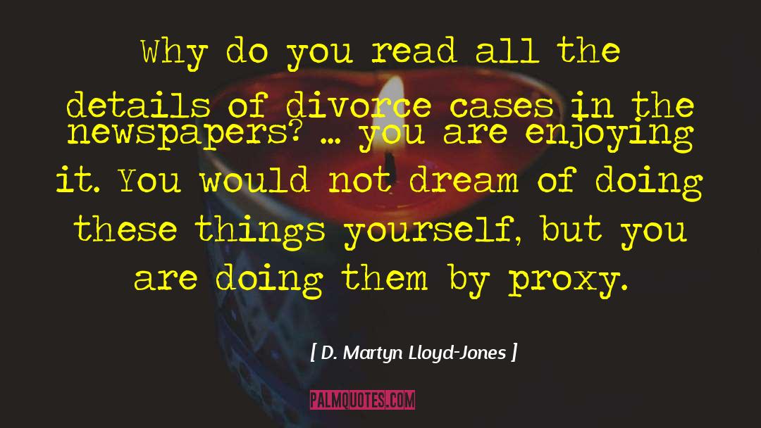 D. Martyn Lloyd-Jones Quotes: Why do you read all