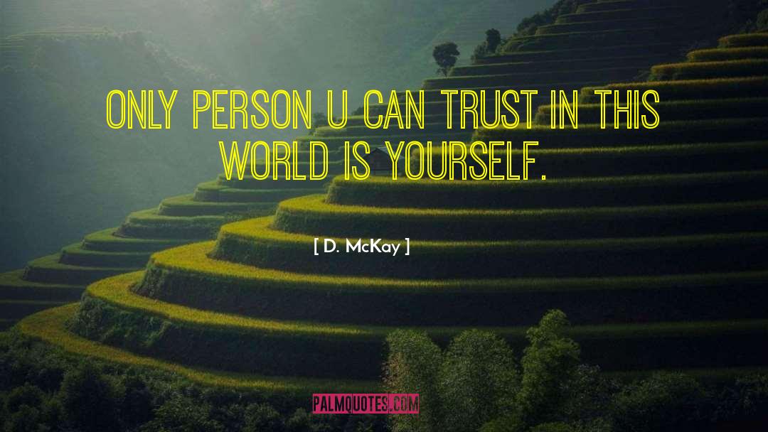 D. McKay Quotes: Only Person U Can Trust