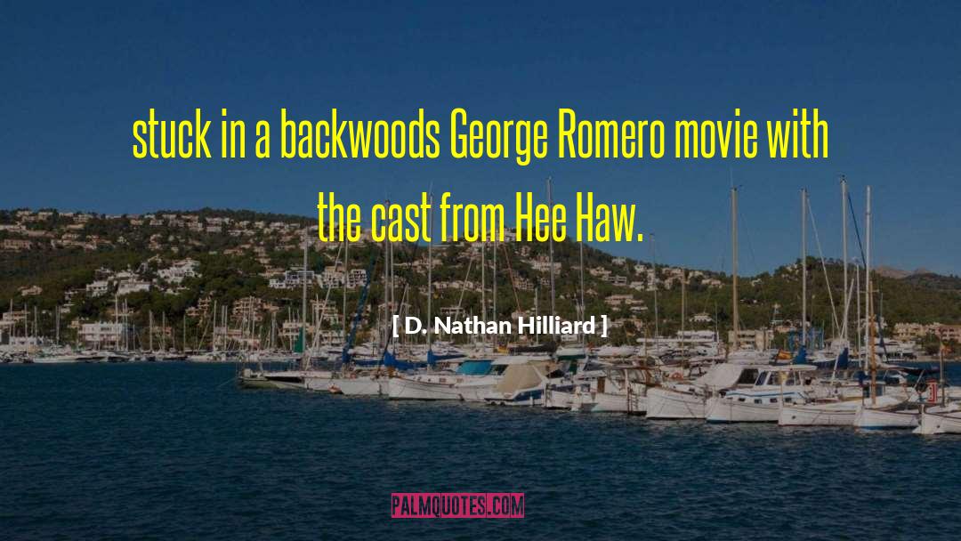 D. Nathan Hilliard Quotes: stuck in a backwoods George