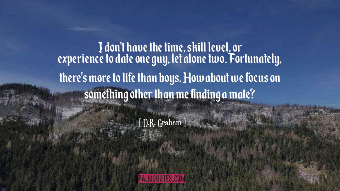 D.R. Graham Quotes: I don't have the time,