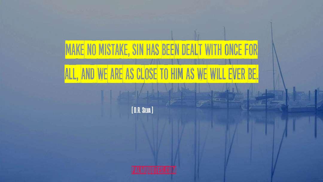 D.R. Silva Quotes: Make no mistake, sin has