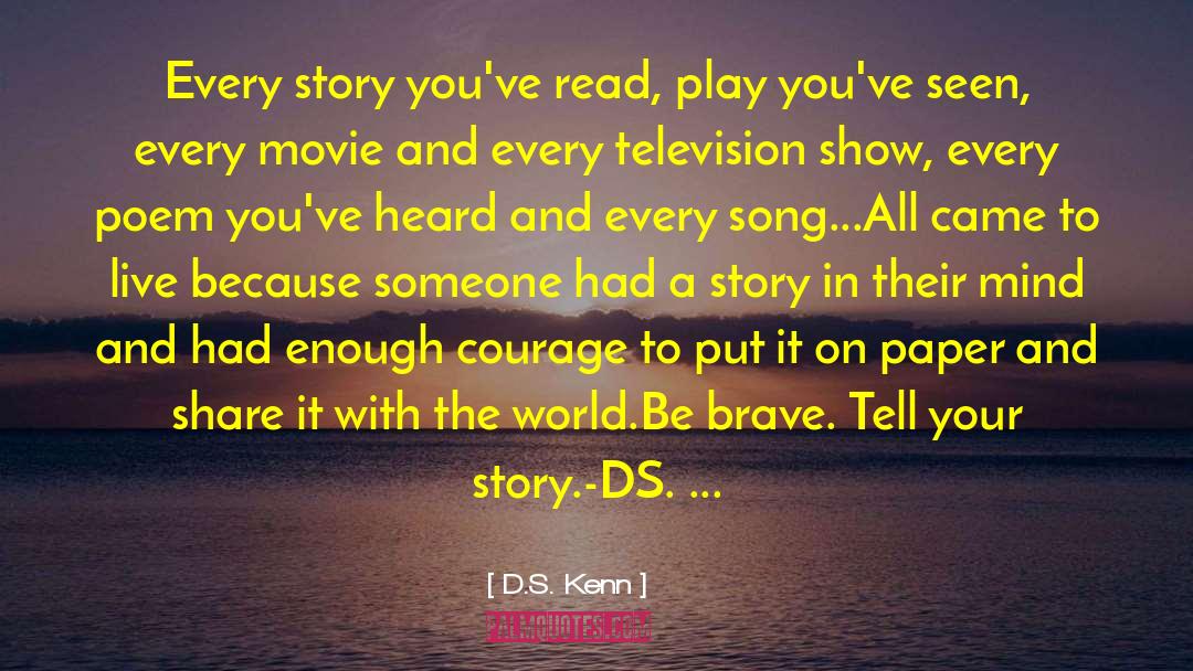 D.S. Kenn Quotes: Every story you've read, play