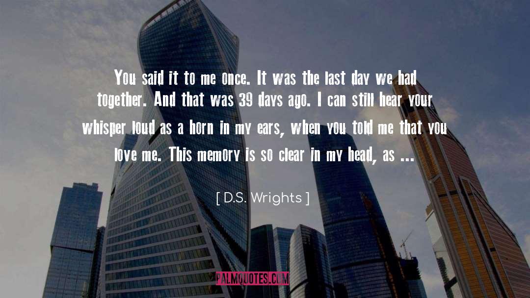 D.S. Wrights Quotes: You said it to me