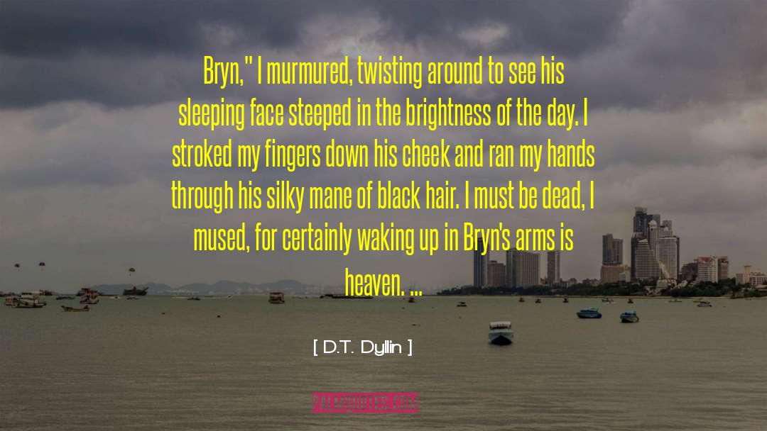 D.T. Dyllin Quotes: Bryn,