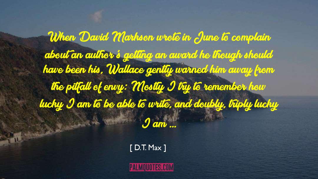 D.T. Max Quotes: When David Markson wrote in