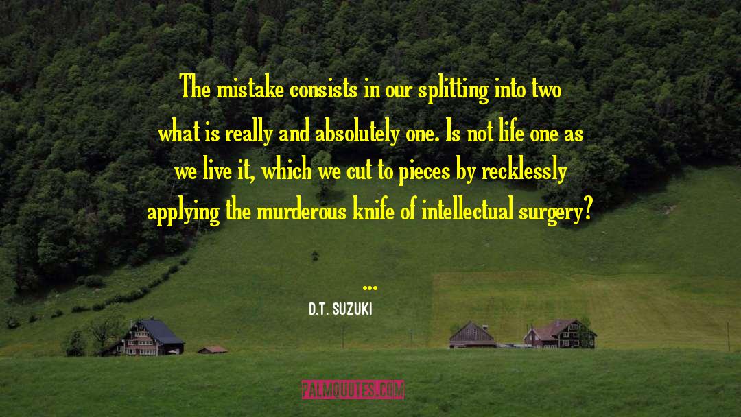 D.T. Suzuki Quotes: The mistake consists in our