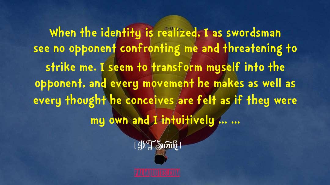 D.T. Suzuki Quotes: When the identity is realized,