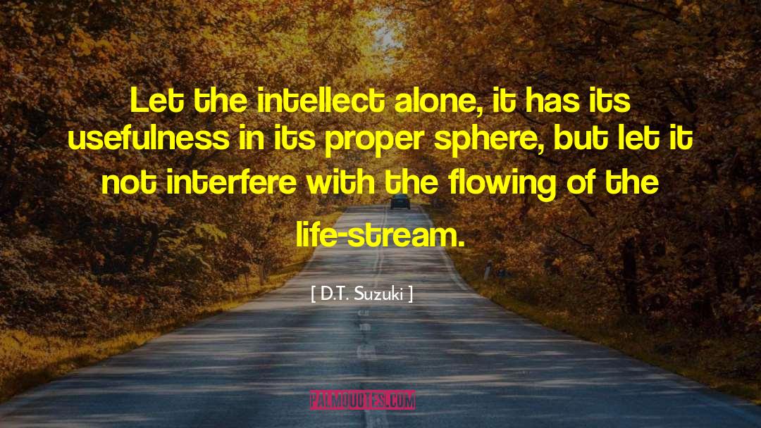 D.T. Suzuki Quotes: Let the intellect alone, it