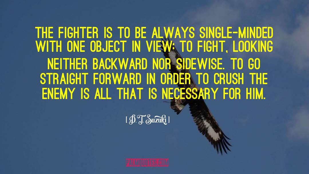 D.T. Suzuki Quotes: The fighter is to be