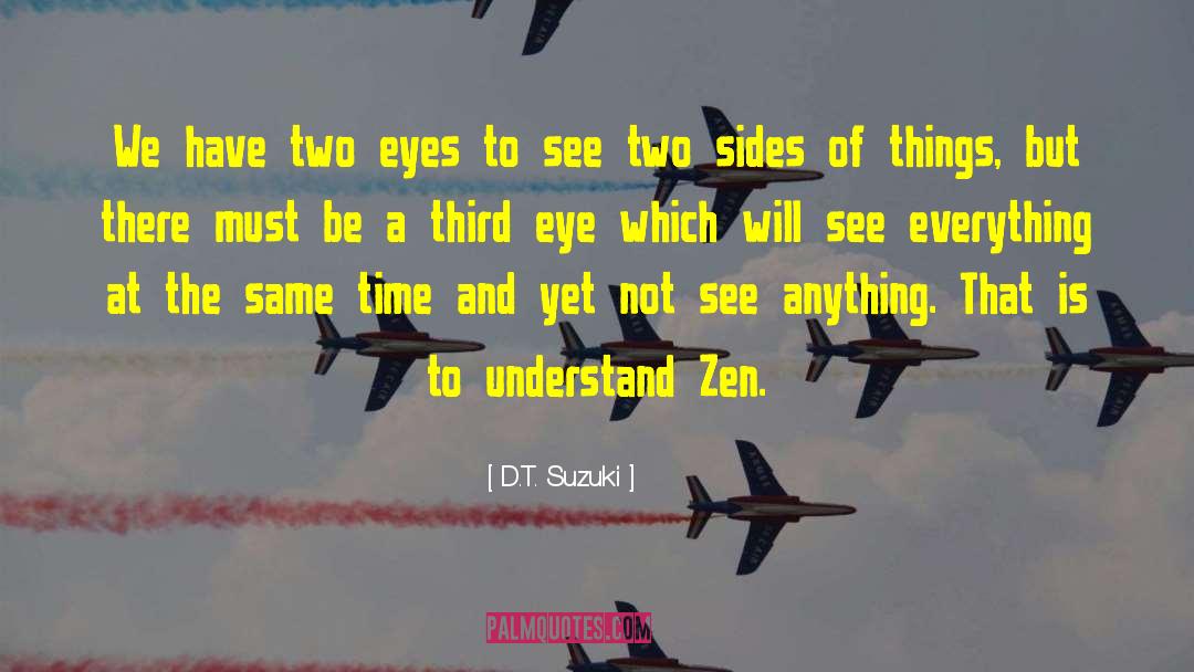 D.T. Suzuki Quotes: We have two eyes to