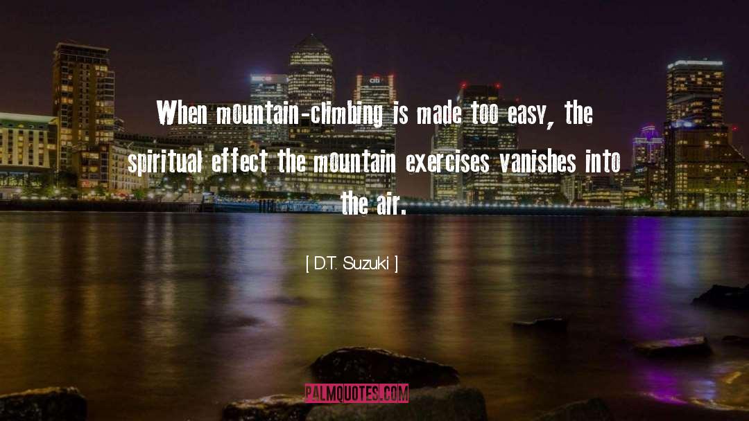 D.T. Suzuki Quotes: When mountain-climbing is made too